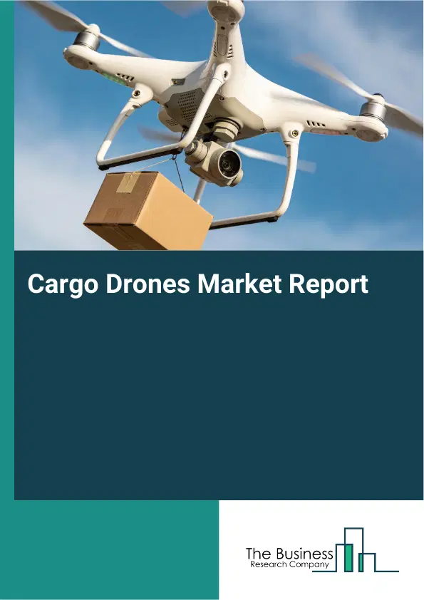 Global Cargo Drones Market Report 2026