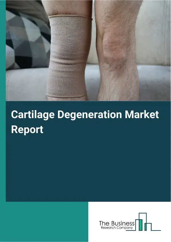 Global Cartilage Degeneration Market Report 2026