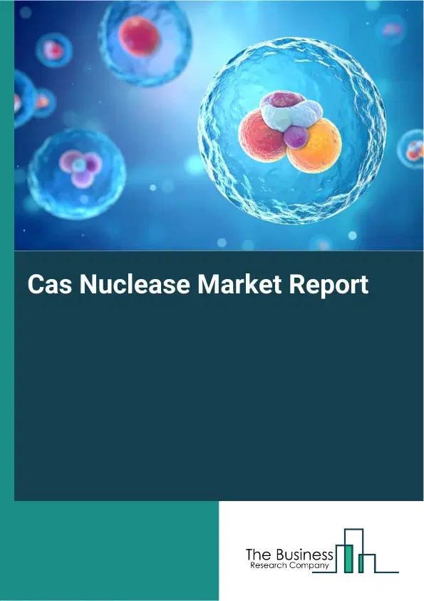Global Cas Nuclease Market Report 2026