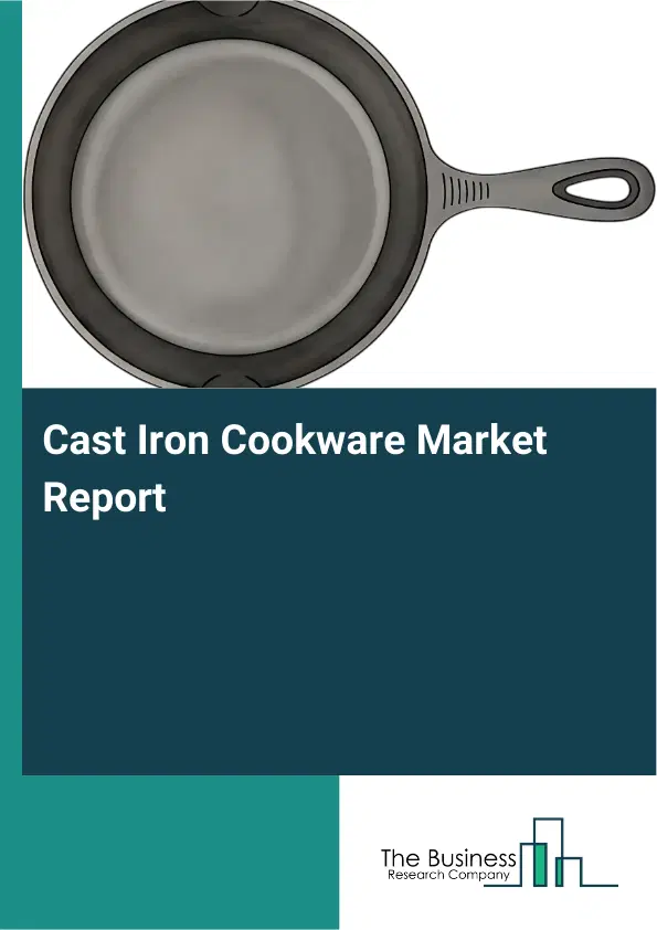 Global Cast Iron Cookware Market Report 2026