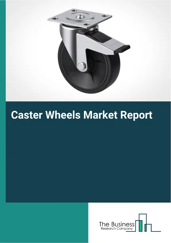 Global Caster Wheels Market Report 2026