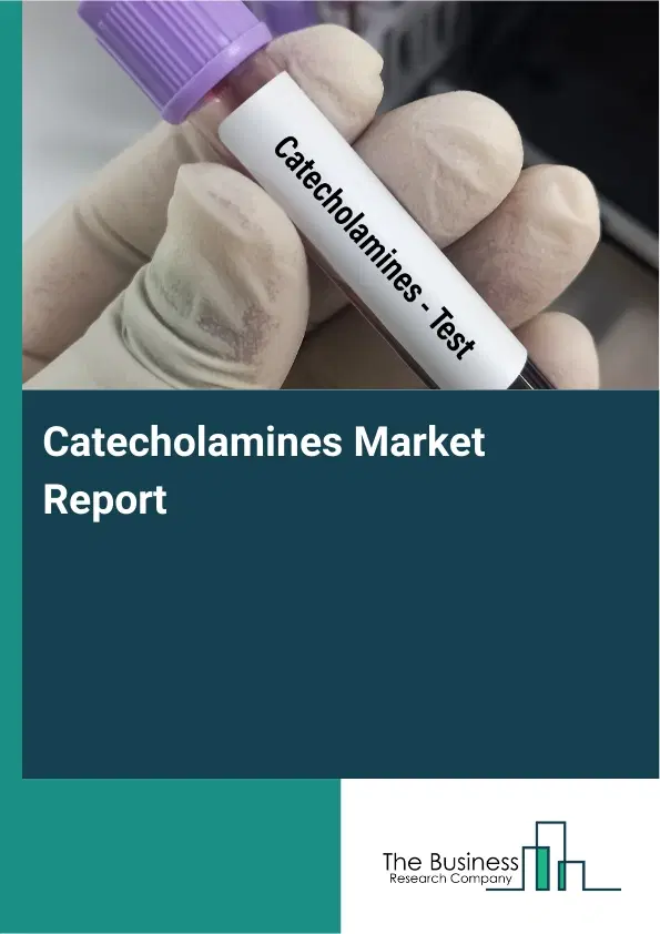 Global Catecholamines Market Report 2026