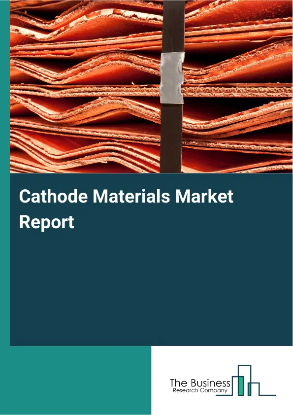 Global Cathode Materials Market Report 2026 Global Cathode Materials Market Report 2026