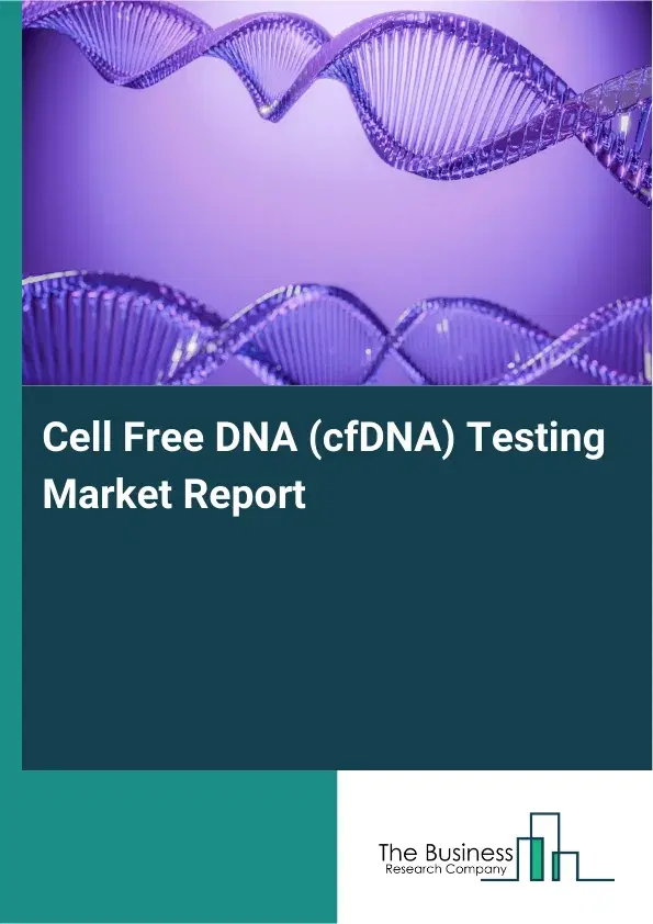 Global Cell Free DNA (cfDNA) Testing Market Report 2026