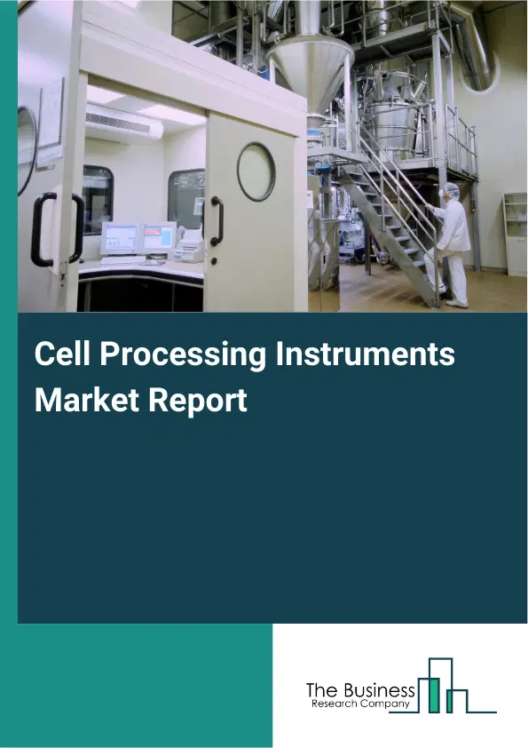 Global Cell Processing Instruments Market Report 2026