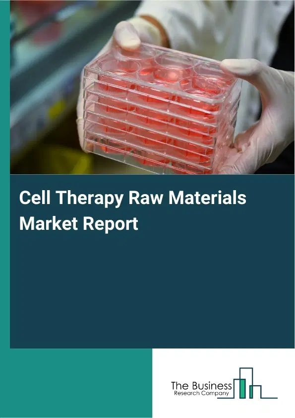 Global Cell Therapy Raw Materials Market Report 2026