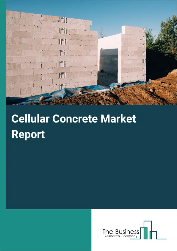 Global Cellular Concrete Market Report 2026