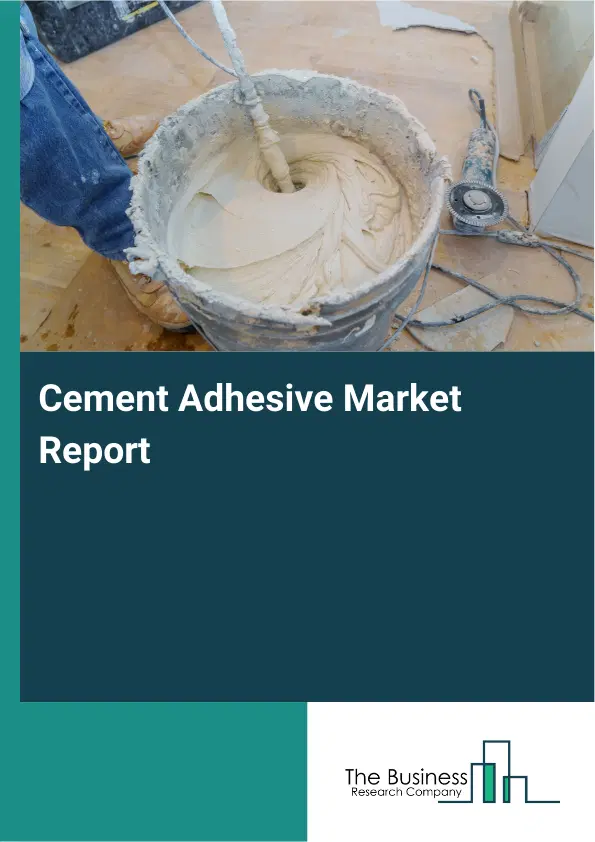 Global Cement Adhesive Market Report 2026
