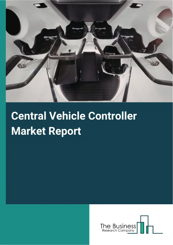 Global Central Vehicle Controller Market Report 2026