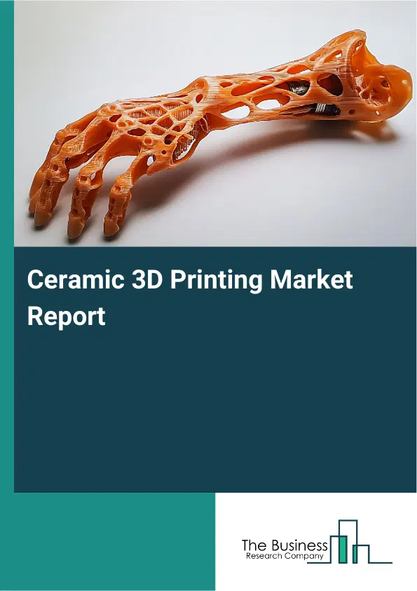 Ceramic 3D Printing Market Report 2026