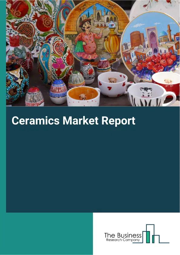 Global Ceramics Market Report 2026