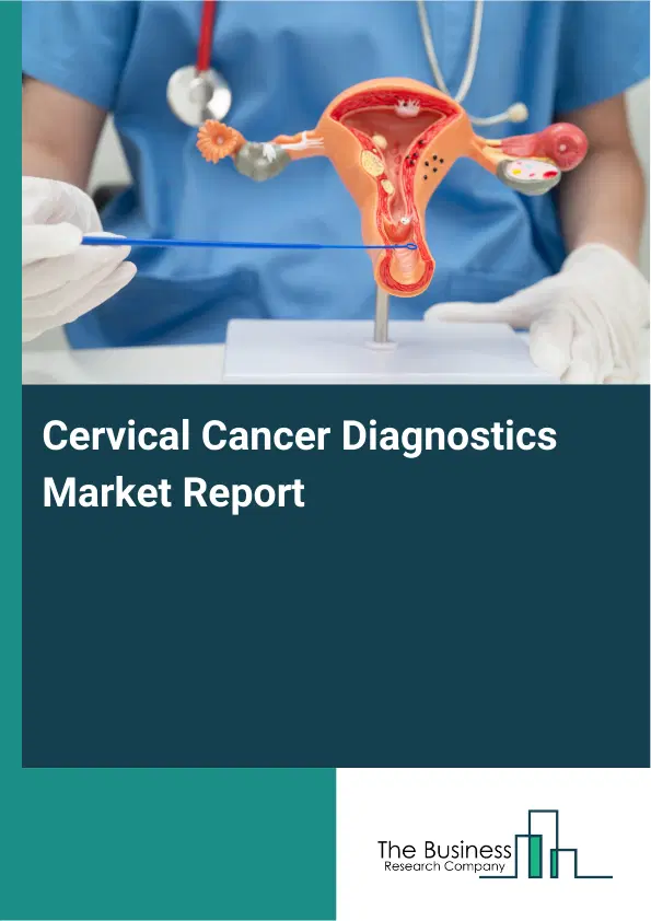 Global Cervical Cancer Diagnostics Market Report 2026