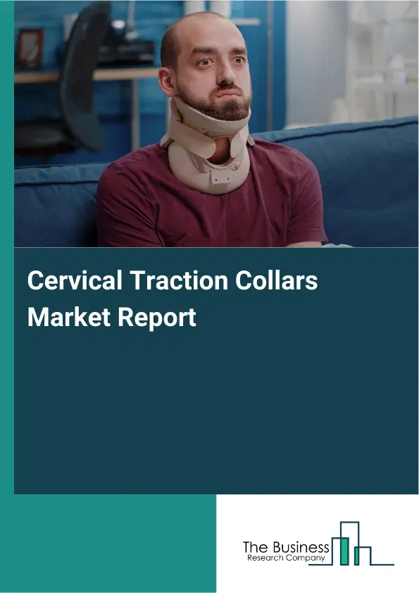 Global Cervical Traction Collars Market Report 2026