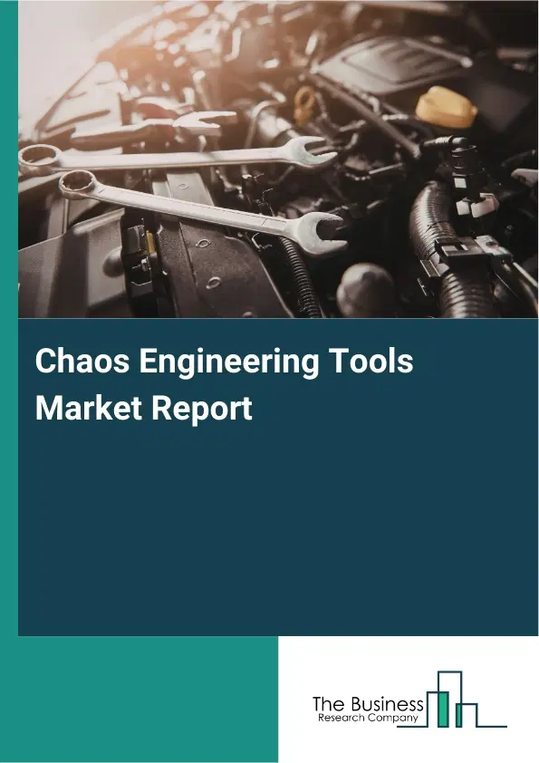 Global Chaos Engineering Tools Market Report 2026