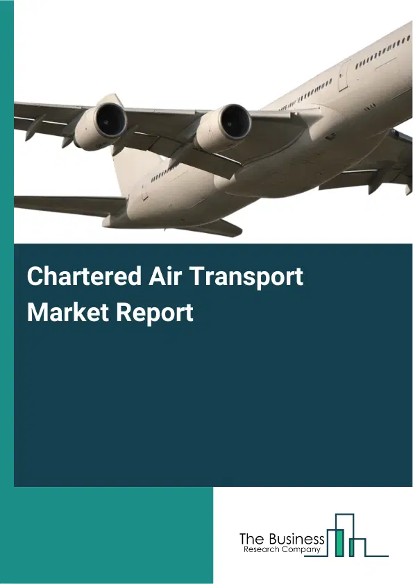 Global Chartered Air Transport Market Report 2026