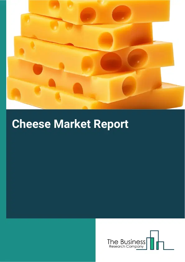 Global Cheese Market Report 2026