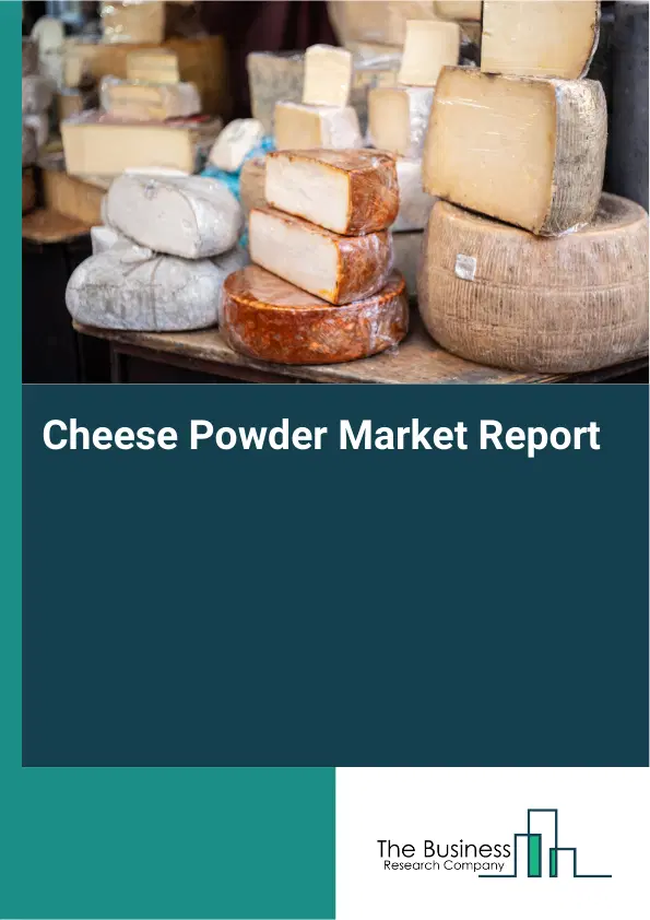 Global Cheese Powder Market Report 2026
