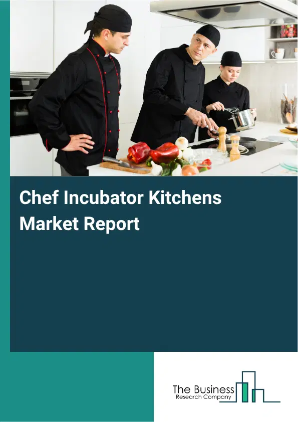 Chef Incubator Kitchens Market Report 2026