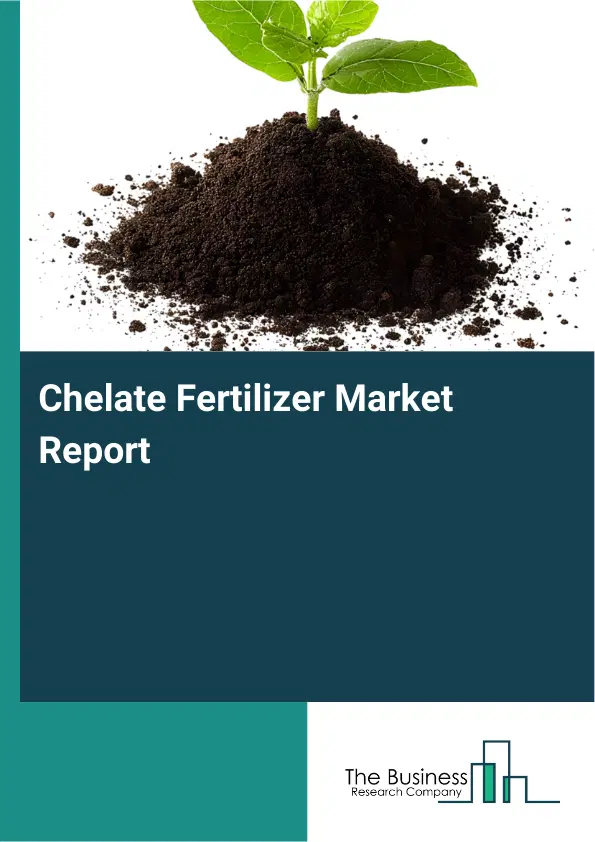 Global Chelate Fertilizer Market Report 2026