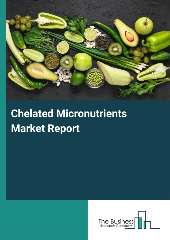 Global Chelated Micronutrients Market Report 2026