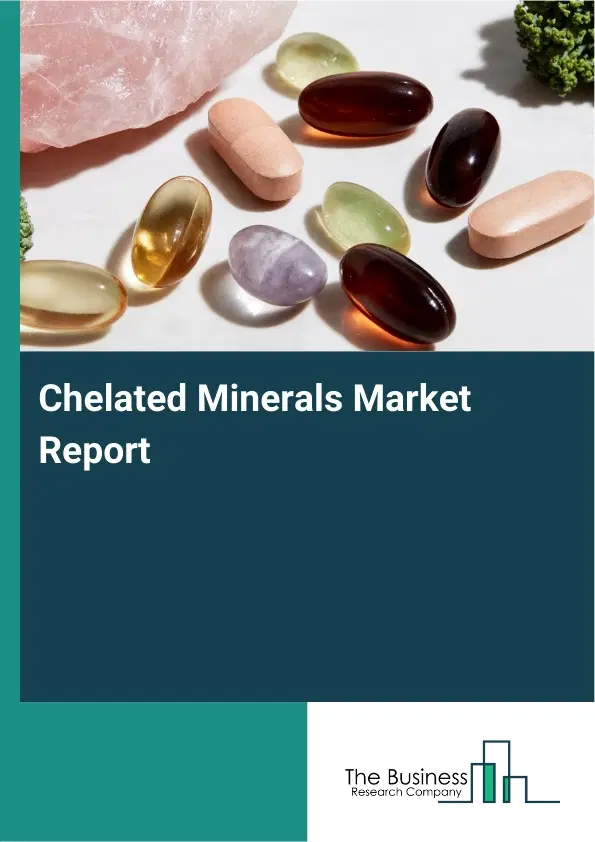 Global Chelated Minerals Market Report 2026