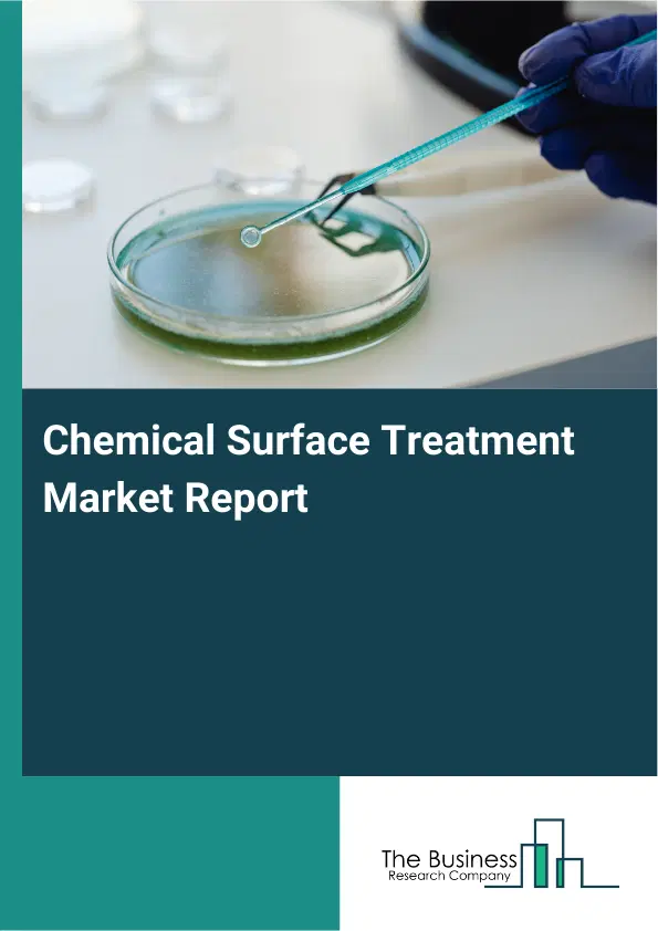 Global Chemical Surface Treatment Market Report 2026