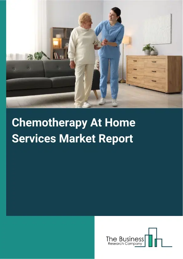 Global Chemotherapy At Home Services Market Report 2026