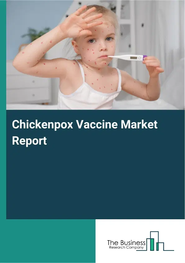 Global Chickenpox Vaccine Market Report 2026