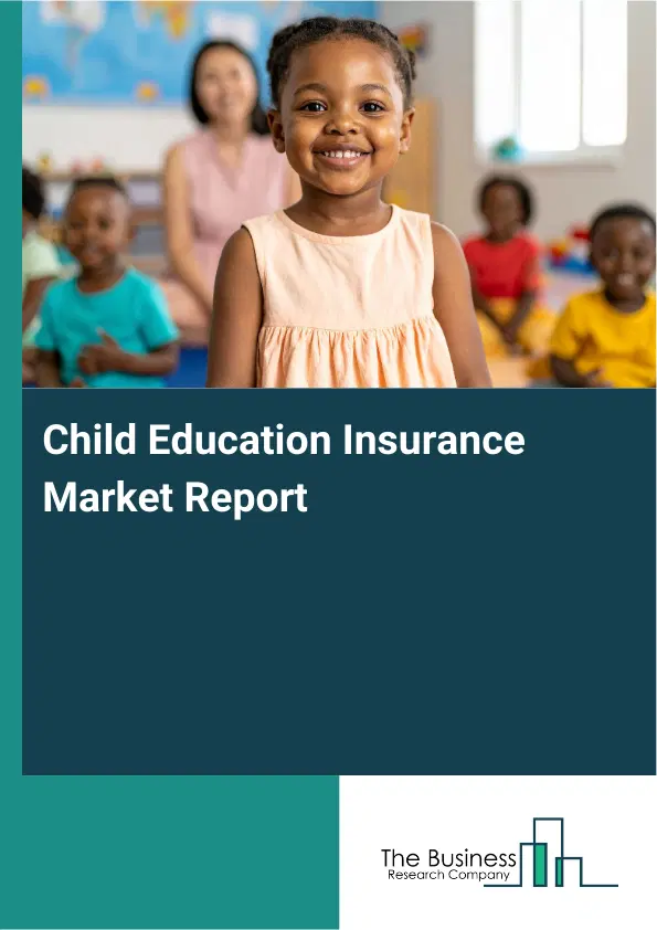 Global Child Education Insurance Market Report 2026