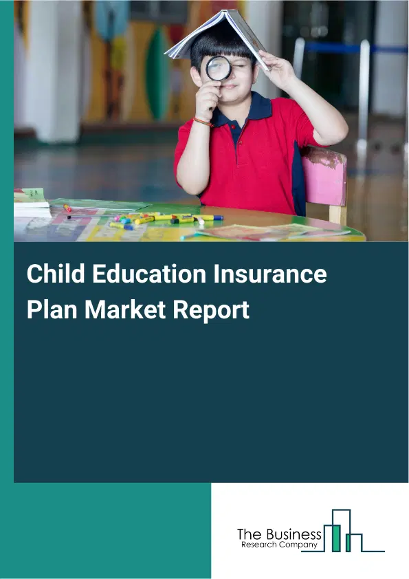 Global Child Education Insurance Plan Market Report 2026