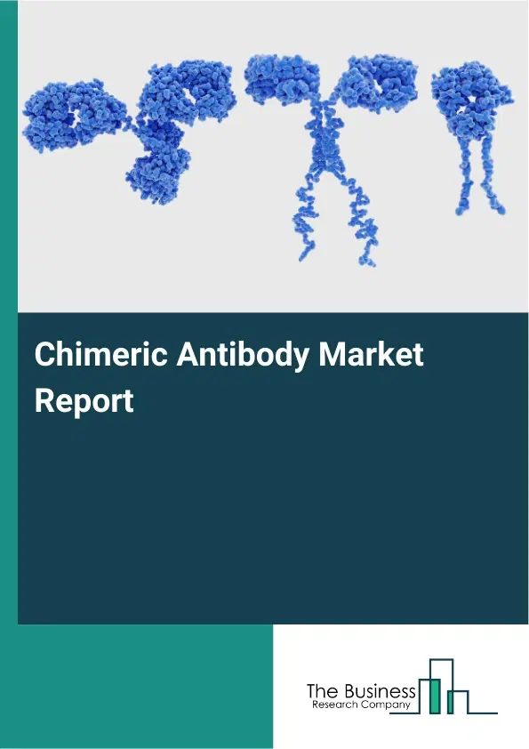 Global Chimeric Antibody Market Report 2026