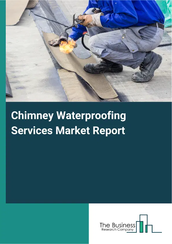 Global Chimney Waterproofing Services Market Report 2026