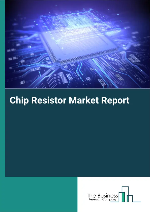 Global Chip Resistor Market Report 2026
