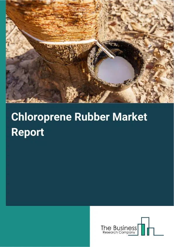 Global Chloroprene Rubber Market Report 2026