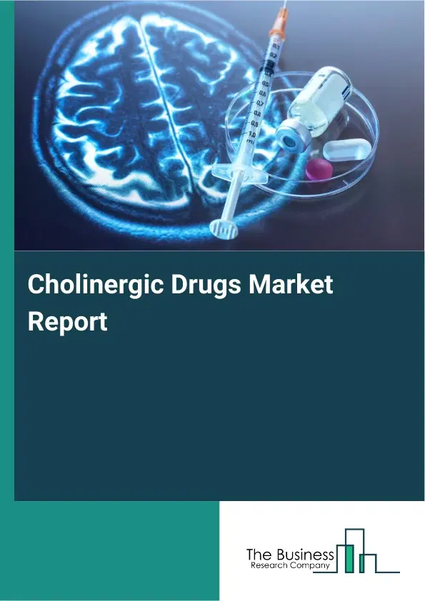 Global Cholinergic Drugs Market Report 2026