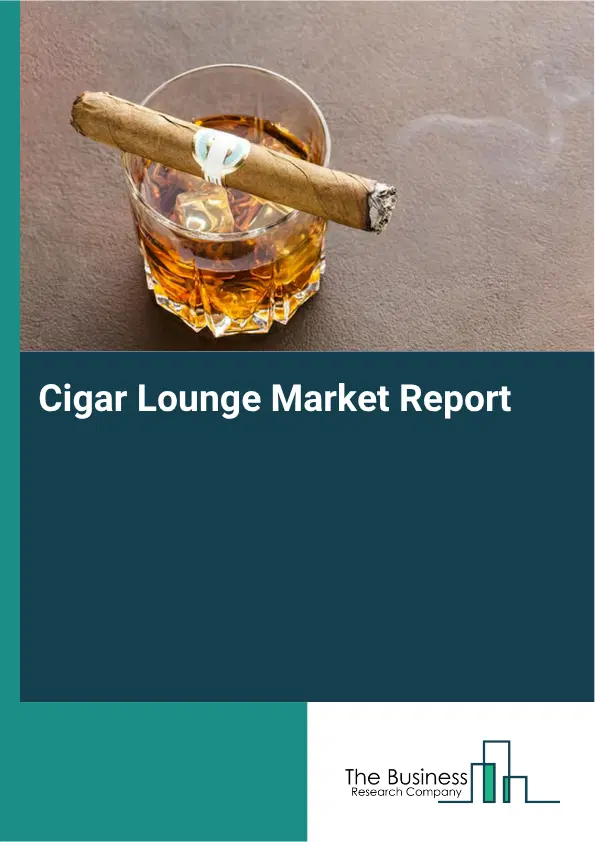 Cigar Lounge Market Report 2026