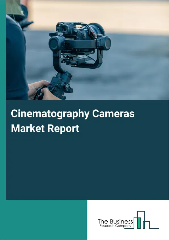 Global Cinematography Cameras Market Report 2026