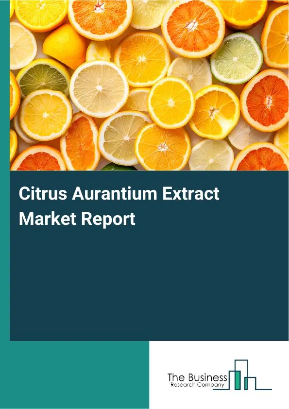 Global Citrus Aurantium Extract Market Report 2026
