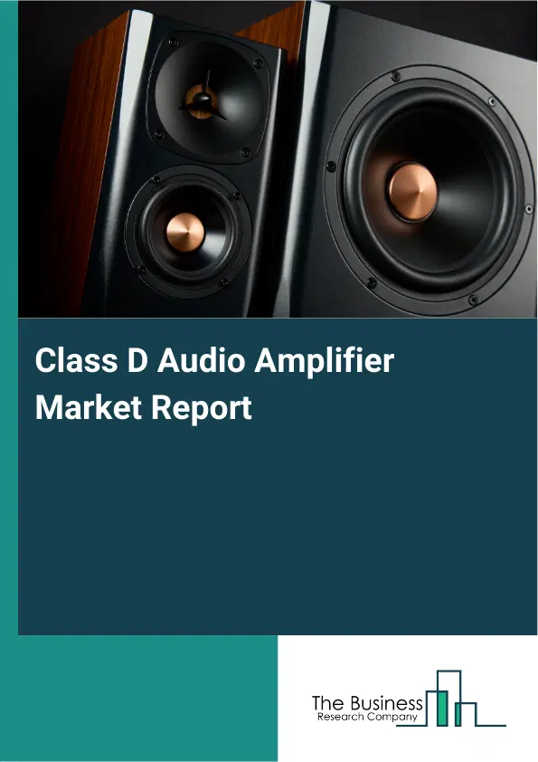 Global Class D Audio Amplifier Market Report 2026