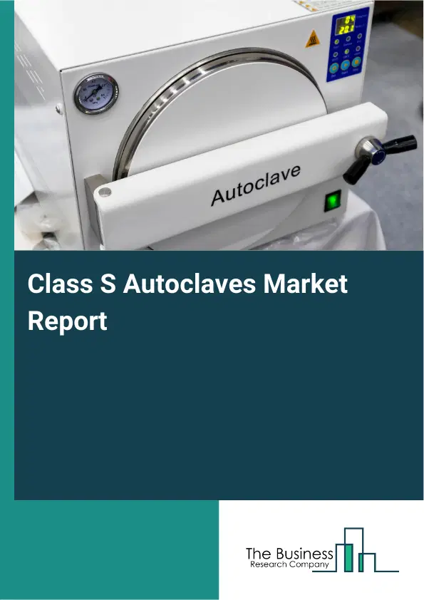 Global Class S Autoclaves Market Report 2026