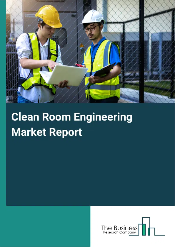 Global Clean Room Engineering Market Report 2026