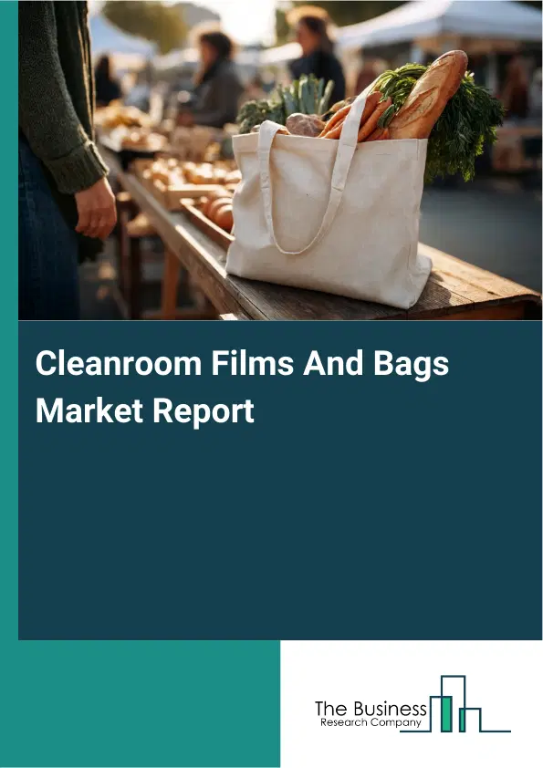 Global Cleanroom Films And Bags Market Report 2026