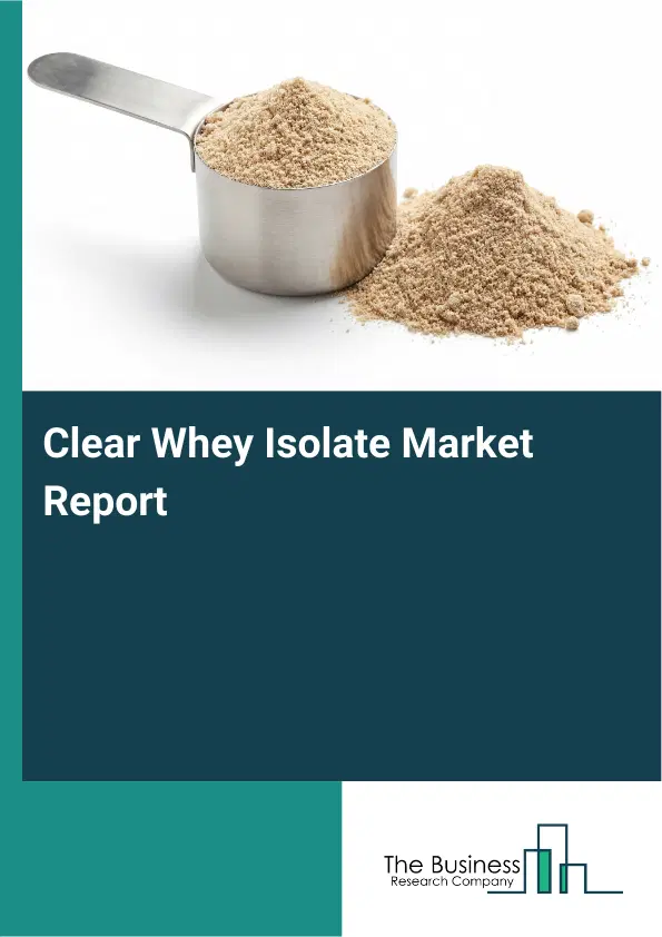 Global Clear Whey Isolate Market Report 2026