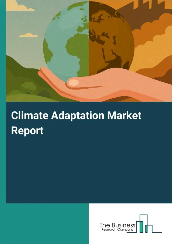 Global Climate Adaptation Market Report 2026