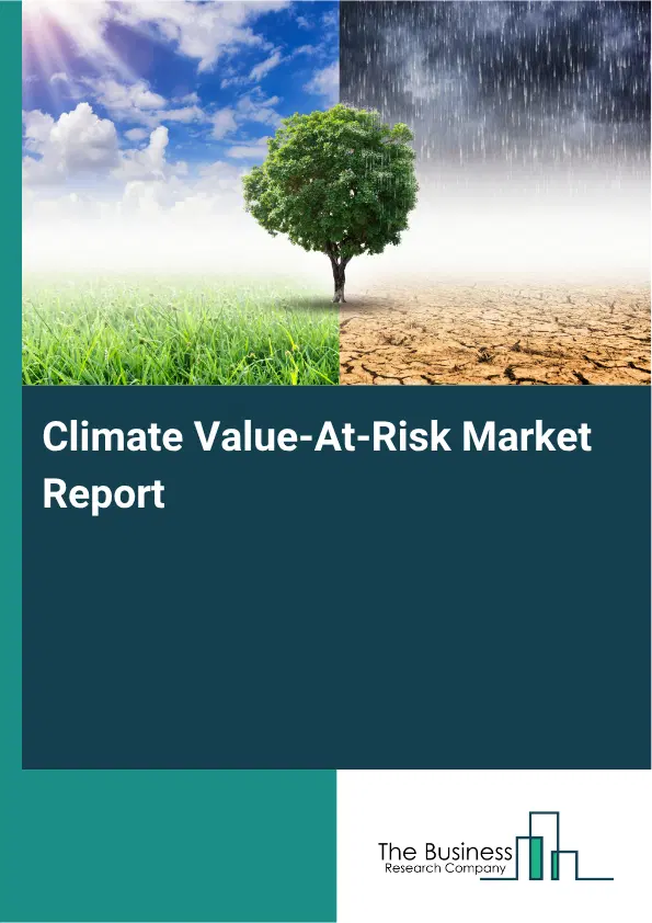 Climate Value-At-Risk Market Report 2026
