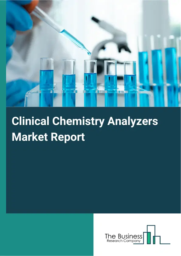 Global Clinical Chemistry Analyzers Market Report 2026