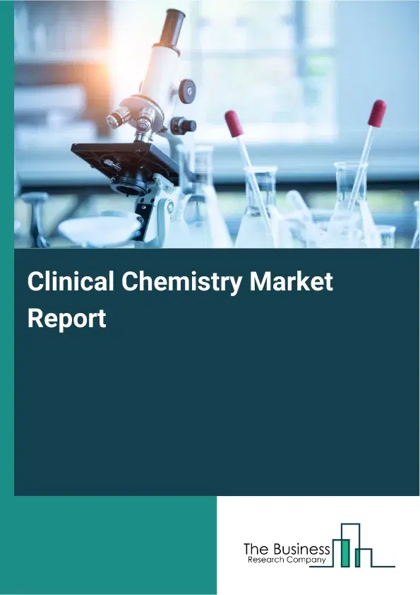 Global Clinical Chemistry Market Report 2026