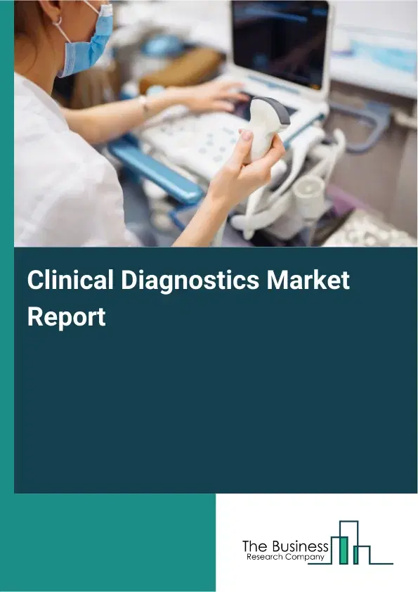 Global Clinical Diagnostics Market Report 2026