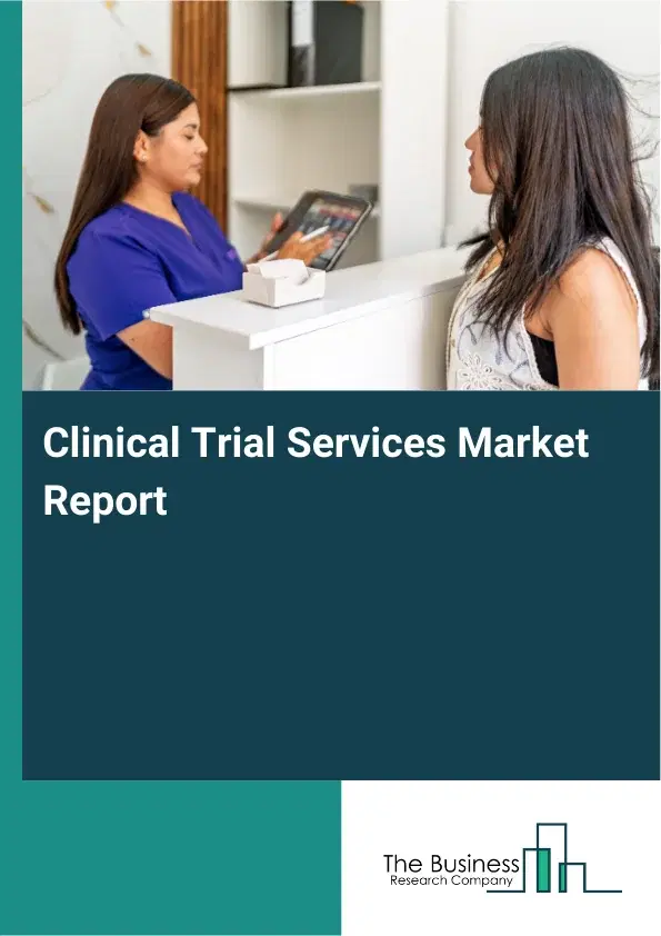 Global Clinical Trial Services Market Report 2026