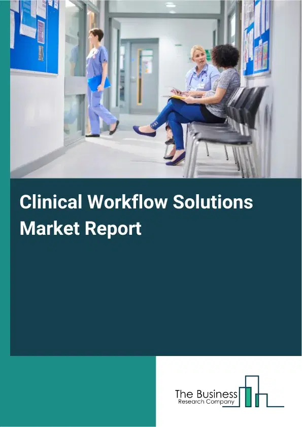 Global Clinical Workflow Solutions Market Report 2026